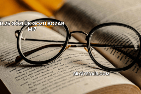 0.25 Gözlük Gözü Bozar mı?