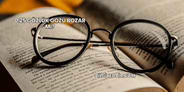 0.25 Gözlük Gözü Bozar mı?