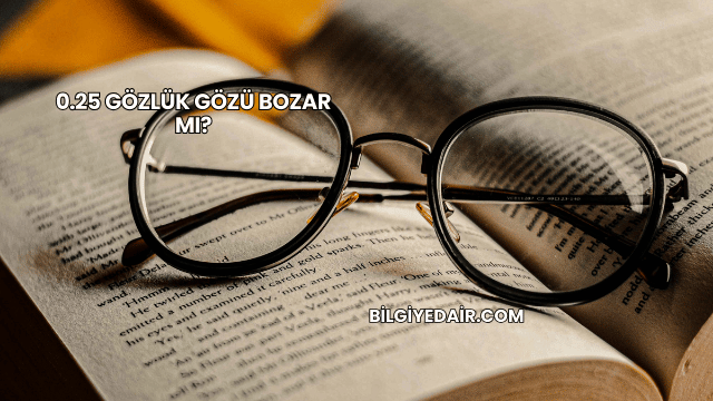 0.25 Gözlük Gözü Bozar mı?