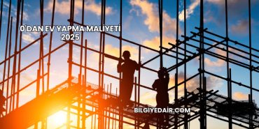 0'dan Ev Yapma Maliyeti 2025