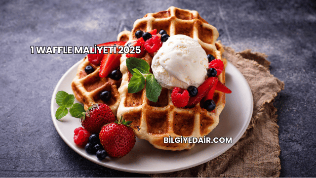 1 Waffle Maliyeti 2025