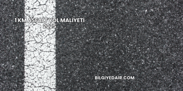 1 km Asfalt Yol Maliyeti 2025