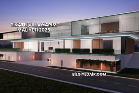 2 Katlı Villa Yapım Maliyeti 2025