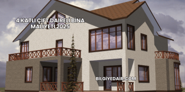 4 Katlı Çift Daireli Bina Maliyeti 2025