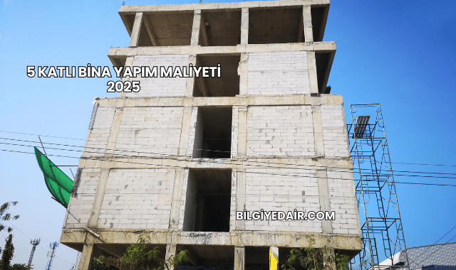 5 Katlı Bina Yapım Maliyeti 2025