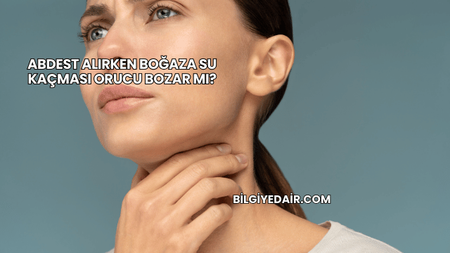 Abdest Alırken Boğaza Su Kaçması Orucu Bozar mı?