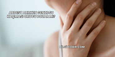 Abdest Alırken Genze Su Kaçması Orucu Bozar mı?