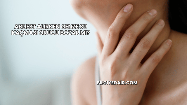 Abdest Alırken Genze Su Kaçması Orucu Bozar mı?