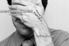 Abdesti Unutmak Abdesti Bozar mı?