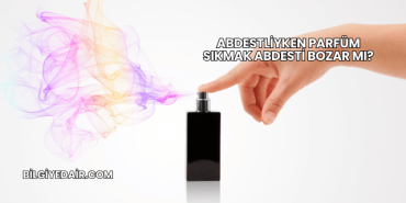 Abdestliyken Parfüm Sıkmak Abdesti Bozar mı?