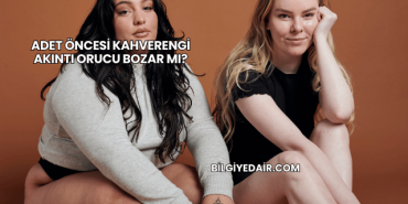 Adet Öncesi Kahverengi Akıntı Orucu Bozar mı?