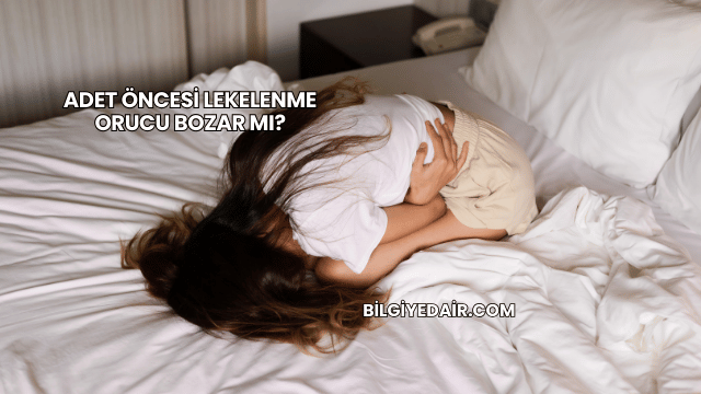 Adet Öncesi Lekelenme Orucu Bozar mı?