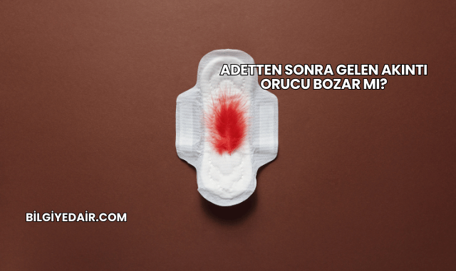 Adetten Sonra Gelen Akıntı Orucu Bozar mı?