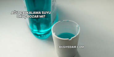 Ağız Çalkalama Suyu Oruç Bozar mı?