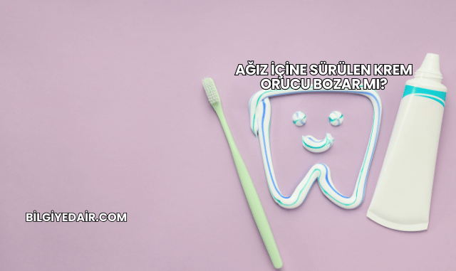 Ağız İçine Sürülen Krem Orucu Bozar mı?