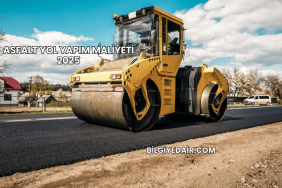 Asfalt Yol Yapım Maliyeti 2025