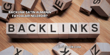 Backlink Satın Almanın Faydaları Nelerdir?