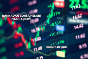 Bankadan Borsa Hesabı Nasıl Açılır?