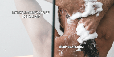 Banyo Etmek Orucu Bozar mı?