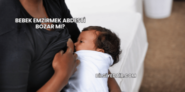 Bebek Emzirmek Abdesti Bozar mı?