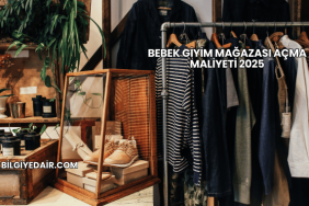 Bebek Giyim Mağazası Açma Maliyeti 2025