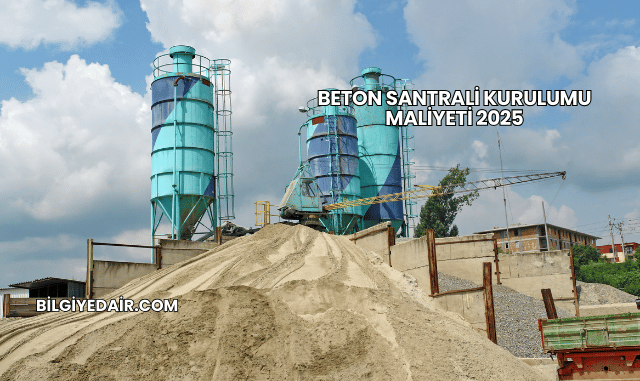 Beton Santrali Kurulumu Maliyeti 2025