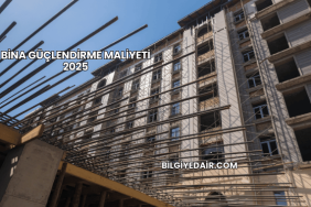 Bina Güçlendirme Maliyeti 2025