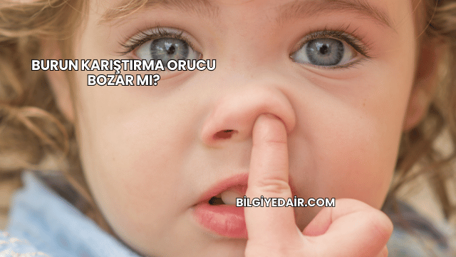 Burun Karıştırma Orucu Bozar mı?