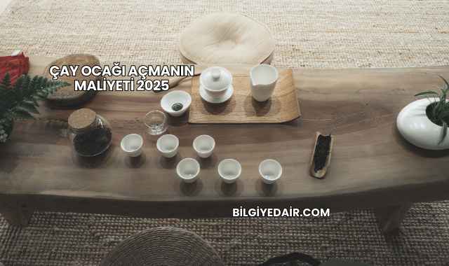 Çay Ocağı Açmanın Maliyeti 2025
