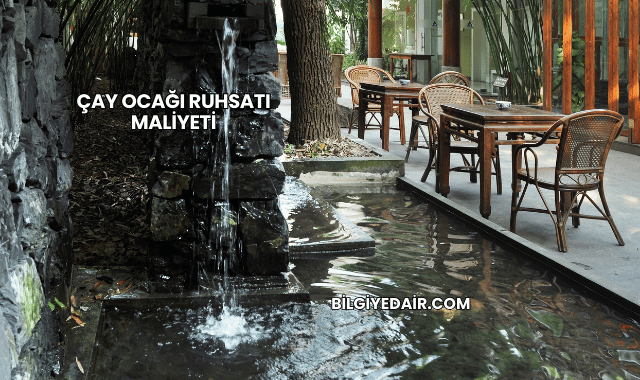 Çay Ocağı Ruhsatı Maliyeti