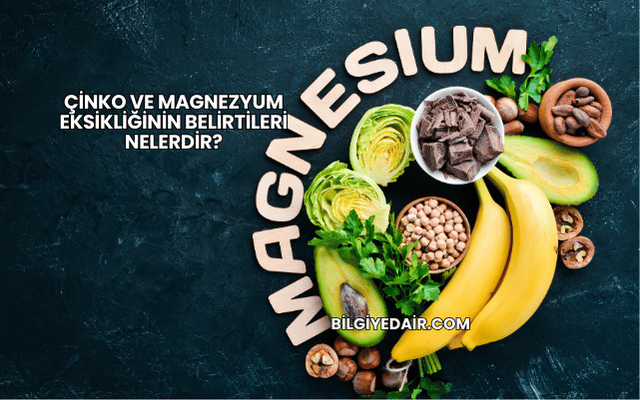 Çinko ve Magnezyum Eksikliğinin Belirtileri Nelerdir?