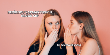 Dedikodu Yapmak Orucu Bozar mı?