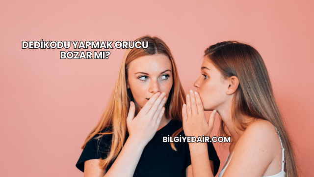Dedikodu Yapmak Orucu Bozar mı?