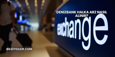 DenizBank Halka Arz Nasıl Alınır?