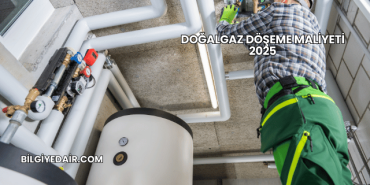 Doğalgaz Döşeme Maliyeti 2025