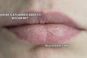 Dudak Çatlaması Abdesti Bozar mı?