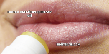 Dudak Kremi Oruç Bozar mı?