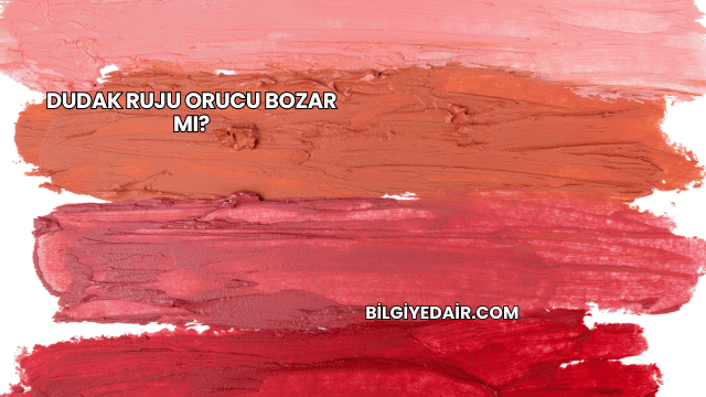 Dudak Ruju Orucu Bozar mı?