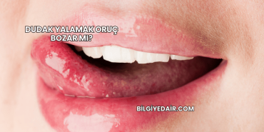 Dudak Yalamak Oruç Bozar mı?