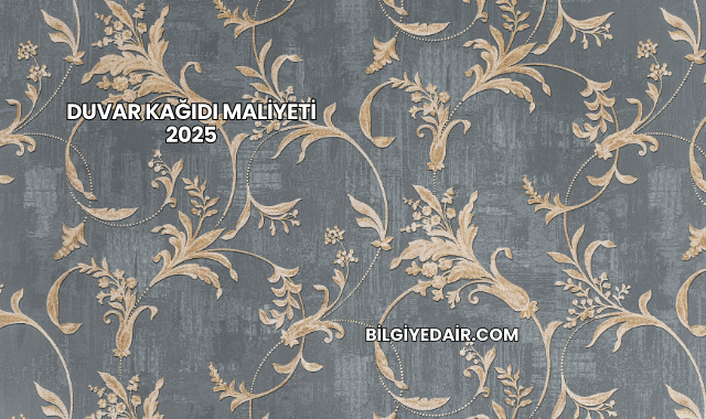Duvar Kağıdı Maliyeti 2025