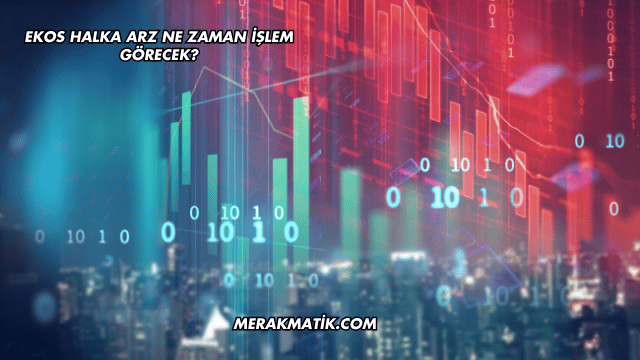 Ekos Halka Arz Ne Zaman İşlem Görecek?
