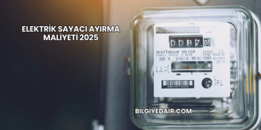 Elektrik Sayacı Ayırma Maliyeti 2025