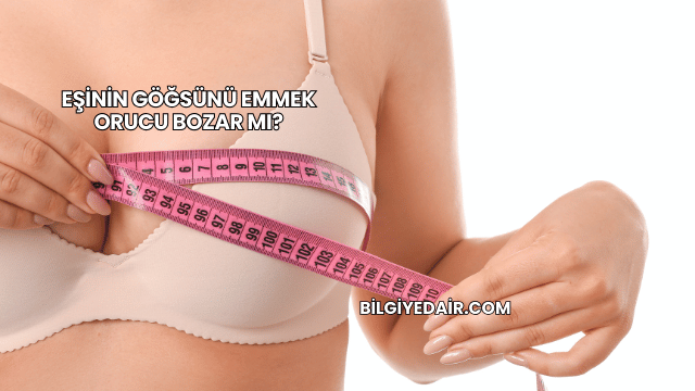 Eşinin Göğsünü Emmek Orucu Bozar mı?