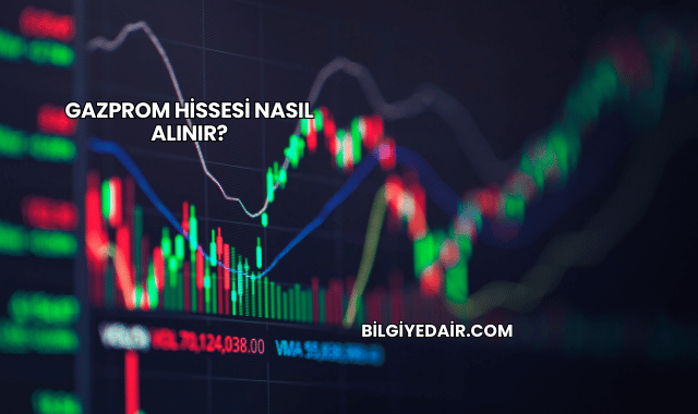 Gazprom Hissesi Nasıl Alınır?