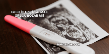 Gebelik Testi Yapmak Orucu Bozar mı?