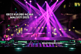 Gece Kulübü Açma Maliyeti 2025