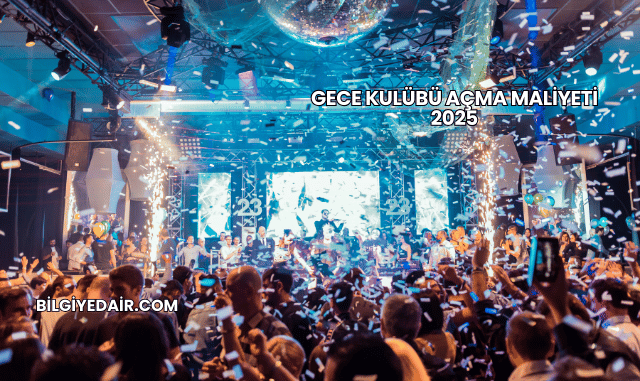 Gece Kulübü Açma Maliyeti 2025