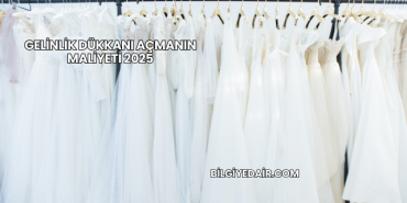 Gelinlik Dükkanı Açmanın Maliyeti 2025