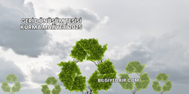 Geri Dönüşüm Tesisi Kurma Maliyeti 2025