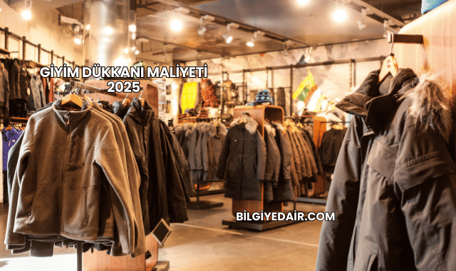 Giyim Dükkanı Maliyeti 2025